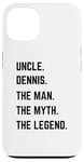 iPhone 13 Uncle Dennis The Man The Myth The Legend Father's Day Case