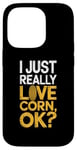 iPhone 14 Pro I Just Really Love Corn Ok Farmer Corn Lover Case