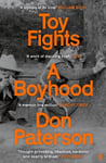 Toy Fights: A Boyhood - 'A classic of its kind' William Boyd Main