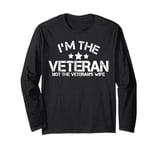 I'm The Veteran Not The Veterans Wife Patriotic Veteran Day Long Sleeve T-Shirt