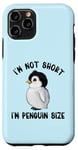 Coque pour iPhone 11 Pro I'm Not Short I'm Penguin Taille mignonne