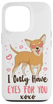 iPhone 13 Pro Chihuahua Chihuahueño I Only Have Eyes For You Case