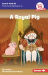 A Royal Pig: Book 10 (Phonics Fun Decodables -- Level 3)