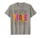 Peace Be Still, Jesus Calms The Sea King James Bible Verse T-Shirt