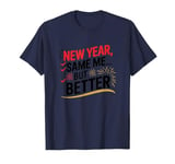 New Year Same Me But Better Happy New Year Tee T-Shirt