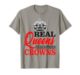 Real Queens Fix Each Other's Crowns . T-Shirt