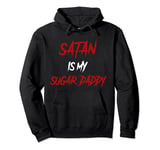 Satan Is My Sugar Daddy Goth Evil Pullover Hoodie