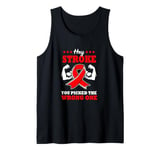 Hey Stroke You Picked The Wrong One Stroke Awareness Tank Top