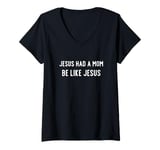 Womens Jesus Had A Mom - Funny Jesus Christian Humor V-Neck T-Shirt