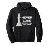 I Never Lose I Either Win Or I Learn Chess Pullover Hoodie