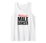 Retired Male Dancer, Funny Men's Embarrassing Joke Tank Top