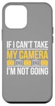 Coque pour iPhone 12 mini If I Can't Take My Camera, I'm Not Going - Photographe amusant