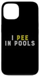 Coque pour iPhone 13 Funny I PEE IN POOLS PISCINE Gonflable Piscine Grande Piscine