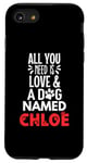 Coque pour iPhone SE (2020) / 7 / 8 Nom du chien Chloe Design - All You Need is Love !