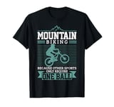 Mountain Bike MTB Downhill Biking Funny Mountain Biker Gift T-Shirt