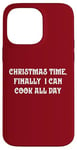 iPhone 14 Pro Max Christmas Time, Finally I Can Cook All Day Case