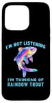 iPhone 15 Pro Max I'm Not Listening Ocean Animals Funny Rainbow Trout Fish Case