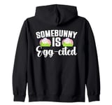 Easter Egg-Cited Pun, Somebunny Funny Easter Eggs Zip Hoodie