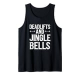 Funny Deadlifts and Jingle Bells Santa Claus Gym Fitness Pun Tank Top