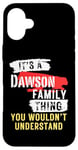 Coque pour iPhone 16 Plus It's A Dawson Family Thing Funny Men's and Women's