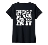 Womens The World Is A Better Place With You In It Words On Back V-Neck T-Shirt