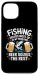 iPhone 13 Fishing Solves Most Of My Problems Beer Solves The Rest Case