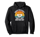 Under Pressure? That’s Just Another Day Structural Engineer Pullover Hoodie