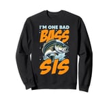 I'M ONE BAD BASS SIS, for the fishing sister Sweatshirt