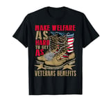 Make Welfare Hard To Get As Veteran Benefits Military Boots T-Shirt