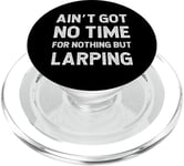 Histoire Larping Roleplaying got no time for nothing but PopSockets PopGrip pour MagSafe