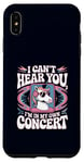 Coque pour iPhone XS Max I Can't Hear You I'm in My Own Concert Unicorn Music Lover