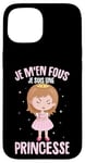 Coque pour iPhone 15 Je M'en Fous Je Suis Une Princesse Femme Fille Enfant