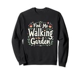 Tranquil Moment in My Garden - Relaxing Gardener Gardening Sweatshirt