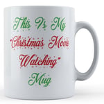 Christmas, Xmas, Santa, "This Is My Christmas Movie Watching Mug" - Gift Mug