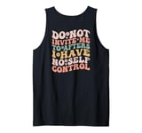 Do Not Invite Me To Afters I Have No Self Control (ON BACK) Tank Top