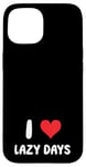 Coque pour iPhone 15 I Love Lazy Days – Cœur – Relaxing Vacation Trip