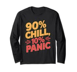 90 Percent Chill 10 Percent Panic Procrastinator Lover Long Sleeve T-Shirt