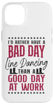 iPhone 14 Plus Line Dancing Dance Teacher I'd Rather Have A Bad Day Line Case