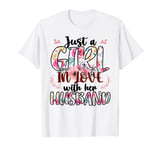 Just a girl in love with her husband T-Shirt