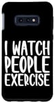 Coque pour Galaxy S10e I Watch People Exercise ---