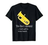 Tuba definition: God's gift to brass bands, Funny Tuba T-Shirt