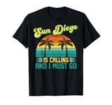 Funny California San Diego Is Calling I Must Go T-Shirt