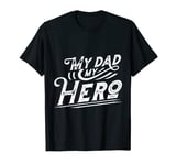 Mens My Dad My Hero Father's Day Birthday Gift Dad Gift T-Shirt