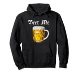 Beer me up beer drinker Bavaria folk festival Pullover Hoodie