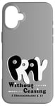 iPhone 16 Plus Pray Without Ceasing, KJV Bible Verse Case