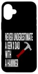 Coque pour iPhone 16 Plus Never Underestimate A Gen X Dad With A Hammer Humour Funny