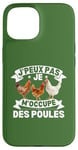 Coque pour iPhone 15 J'Peux Pas Je M'occupe Des Poules Jardin Agriculture Fermier