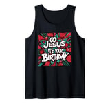 Go Jesus Its Your Birthday Funny Jesus Christmas Xmas Tank Top