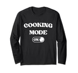 Cooking Mode On Funny Chef Gift Mom Grandma Home Cooking Long Sleeve T-Shirt