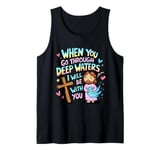 When you go through deep waters I will be with you Jesus Tank Top